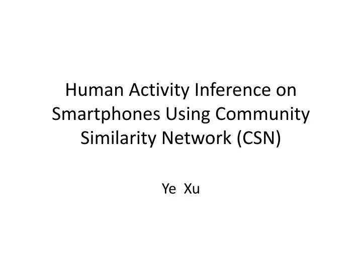human activity inference on smartphones using c ommunity similarity network csn
