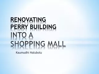 RENOVATING PERRY BUILDING INTO A SHOPPING MALL