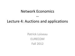 Network Economics -- Lecture 4: Auctions and applications