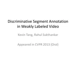 Discriminative Segment Annotation in Weakly Labeled Video
