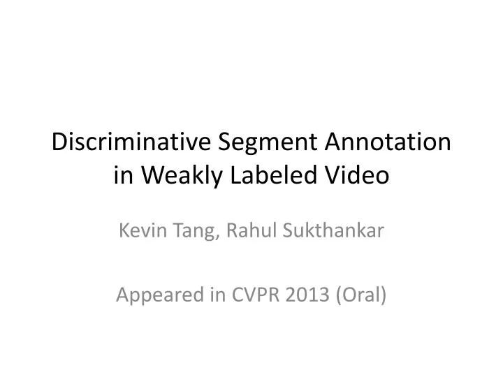 discriminative segment annotation in weakly labeled video