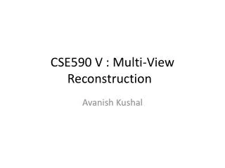 CSE590 V : Multi-View Reconstruction