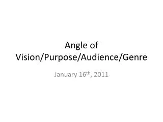 Angle of Vision/Purpose/Audience/Genre