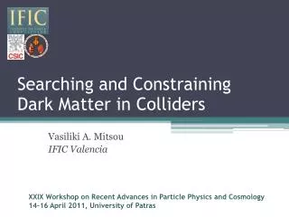 Searching and Constraining Dark Matter in Colliders