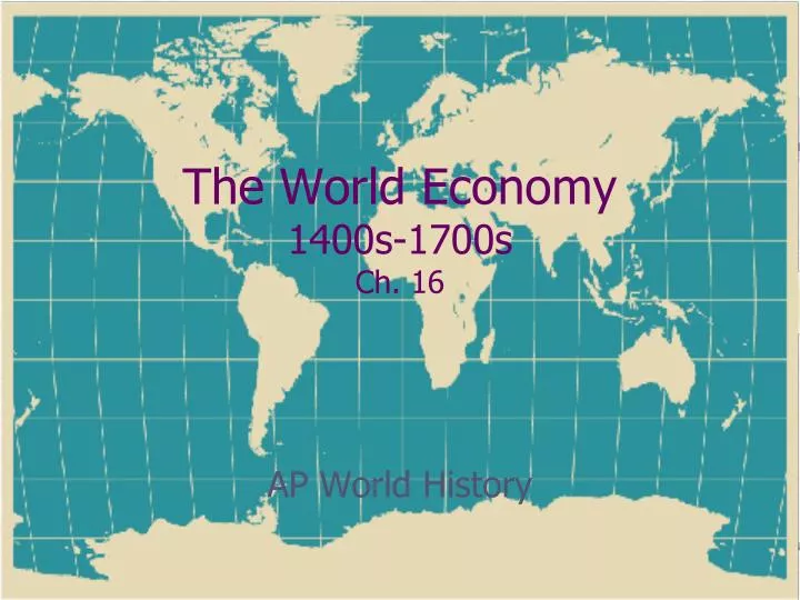 the world economy 1400s 1700s ch 16