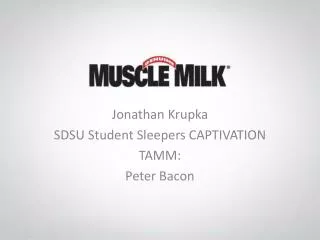 Jonathan Krupka SDSU Student Sleepers CAPTIVATION TAMM: Peter Bacon