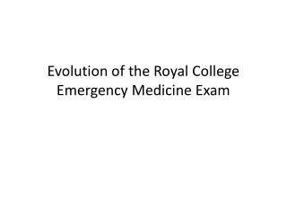 Evolution of the Royal College Emergency Medicine Exam