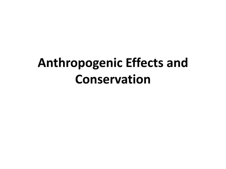 anthropogenic effects and conservation