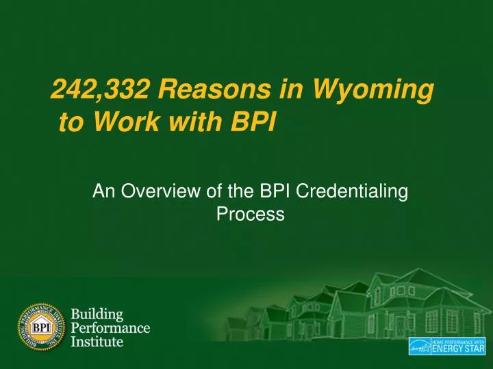 242 332 reasons in wyoming to work with bpi