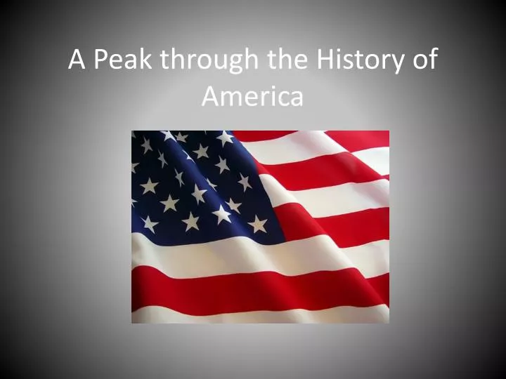 a peak through the history of america