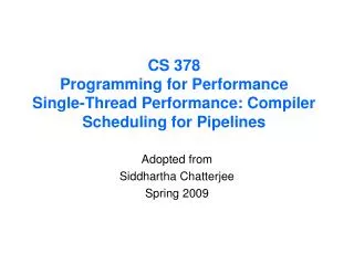 CS 378 Programming for Performance Single-Thread Performance: Compiler Scheduling for Pipelines