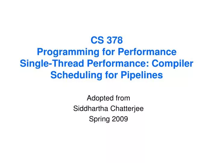 cs 378 programming for performance single thread performance compiler scheduling for pipelines
