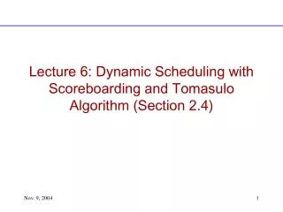 Lecture 6: Dynamic Scheduling with Scoreboarding and Tomasulo Algorithm (Section 2.4)