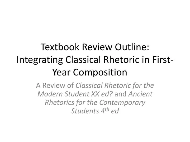 textbook review outline integrating classical rhetoric in first year composition