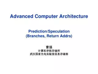 Advanced Computer Architecture Prediction/Speculation (Branches, Return Addrs )
