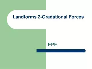 Landforms 2-Gradational Forces