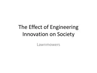 The Effect of Engineering Innovation on Society