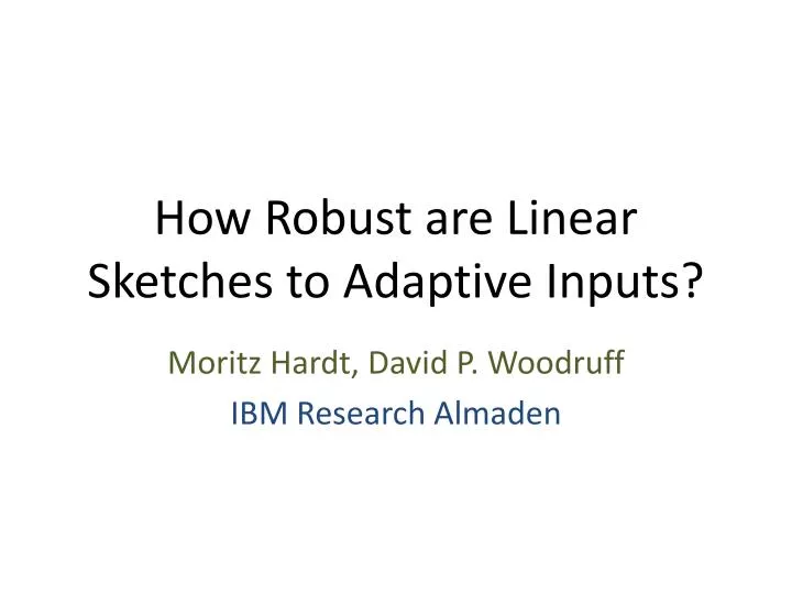 how robust are linear sketches to adaptive inputs