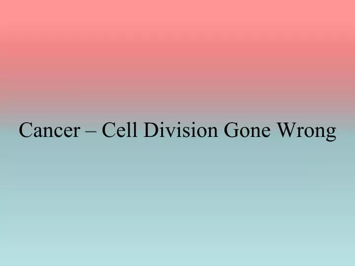 cancer cell division gone wrong