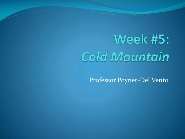 week 5 cold mountain
