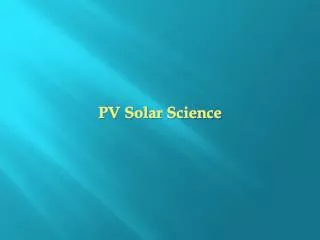 PV Solar Science
