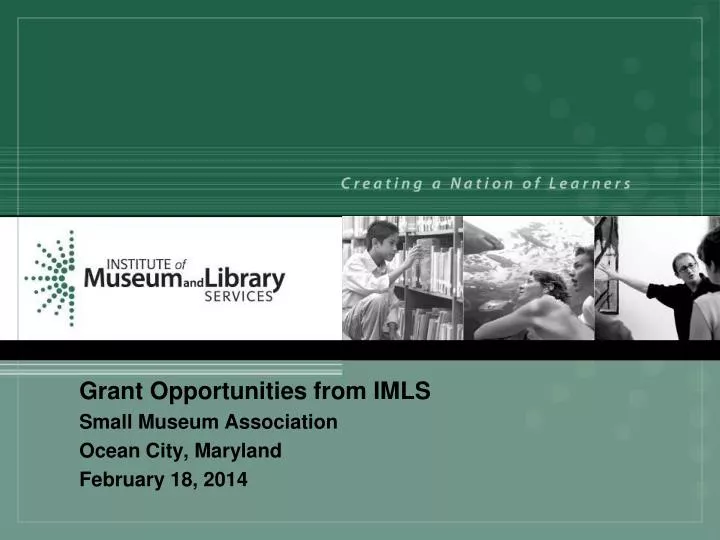 grant opportunities from imls small museum association ocean city maryland february 18 2014