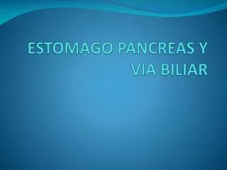 estomago pancreas y via biliar