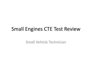 Small Engines CTE Test Review