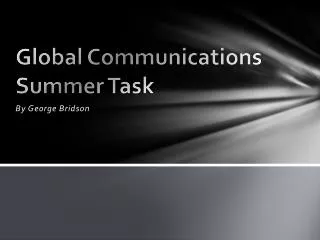 Global Communications Summer Task