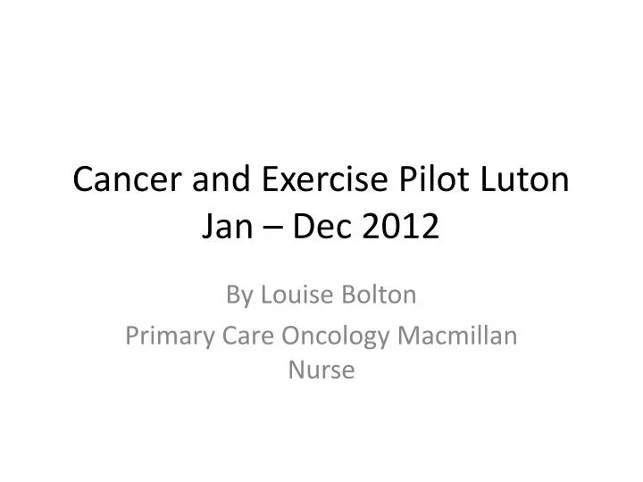 cancer and exercise pilot luton jan dec 2012
