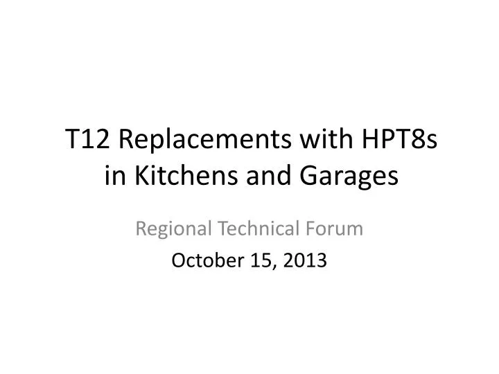 t12 replacements with hpt8s in kitchens and garages