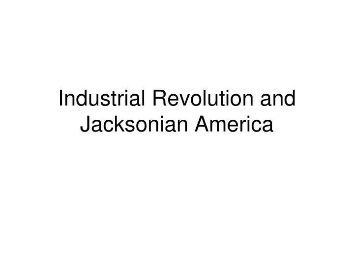 industrial revolution and jacksonian america