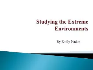 Studying the Extreme Environments