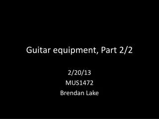 Guitar equipment, Part 2/2