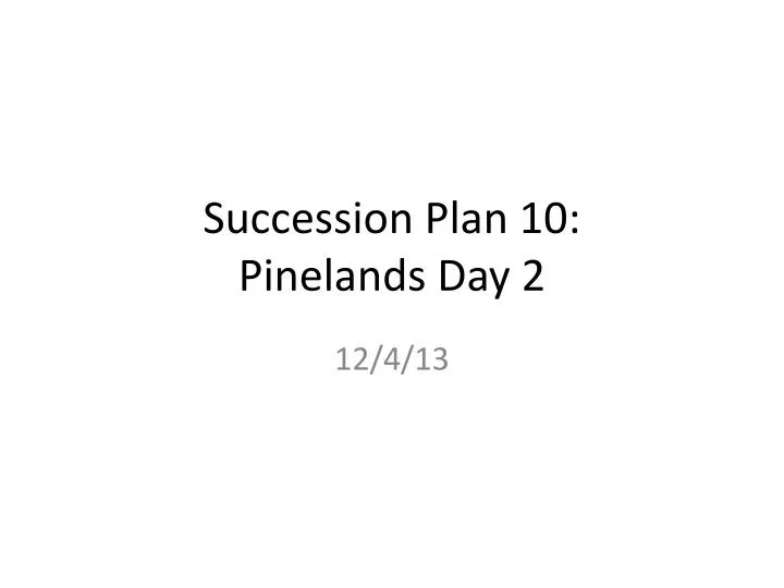 succession plan 10 pinelands day 2