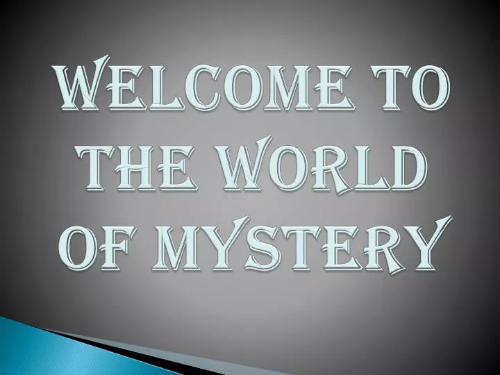welcome to the world of mystery