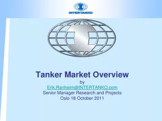 Very weak market, uncertain/weak fundamentals Oversupply of tankers, mainly hidden