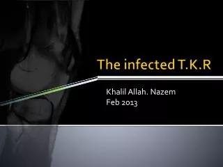 The infected T.K.R