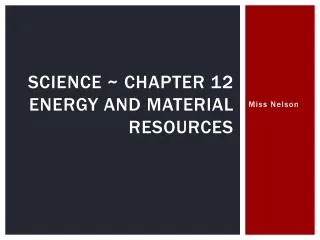 Science ~ chapter 12 energy and material resources