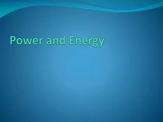 Power and Energy