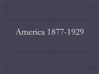 America 1877-1929