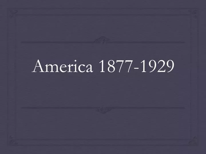 america 1877 1929