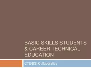 Basic skills students &amp; career technical education