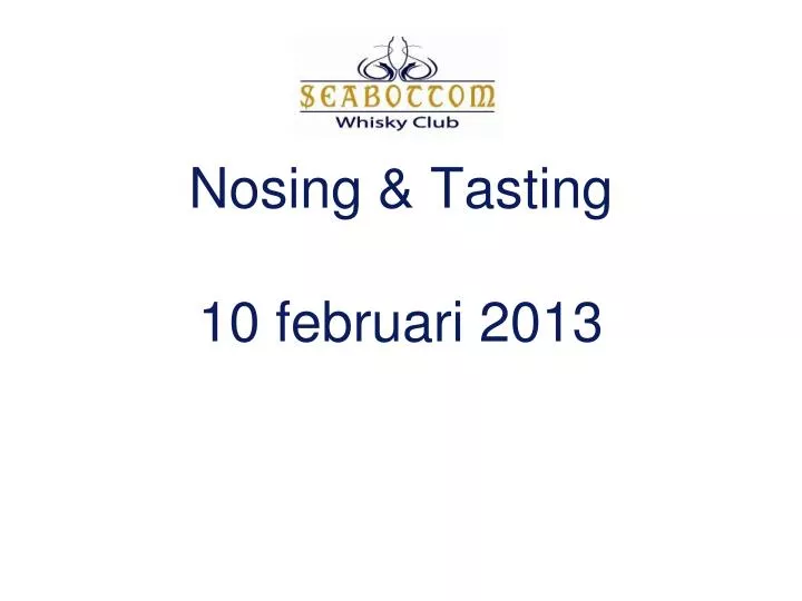nosing tasting 10 februari 2013