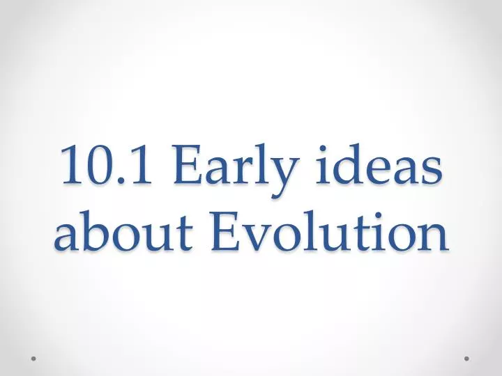 10 1 early ideas about evolution