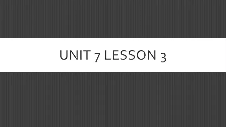 unit 7 lesson 3