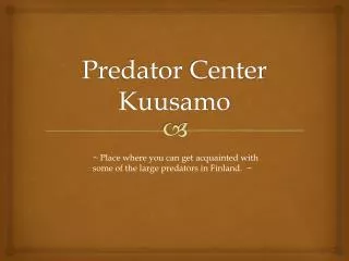 Predator Center Kuusamo