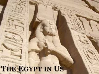 The Egypt in Us
