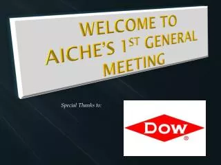 Welcome to AIChE’s 1 st General Meeting