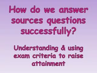 How do we answer sources questions successfully?